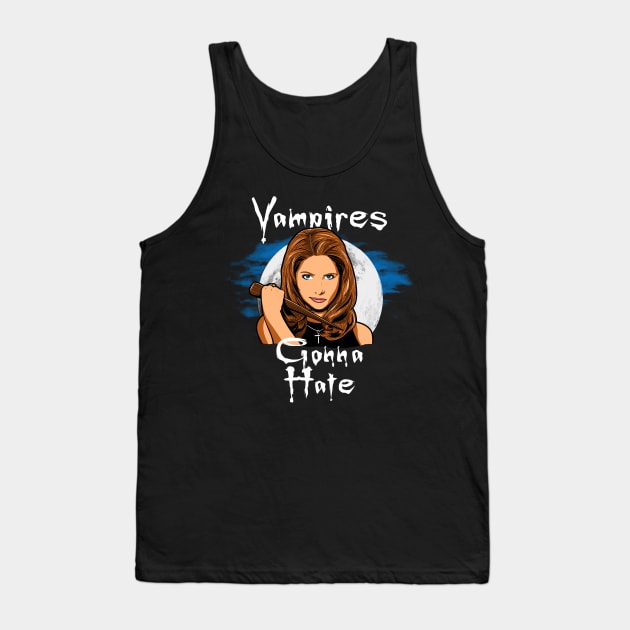 Vampires Gonna Hate Tv Series Vampire Slayer 90's Meme Tank Top by BoggsNicolas